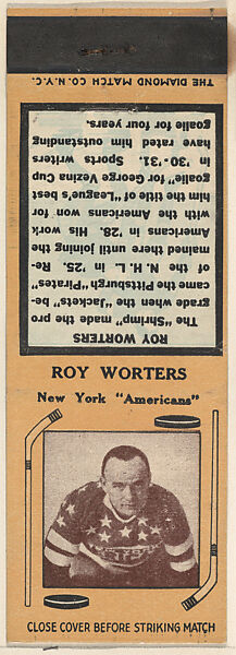 Roy Worters, New York Americans, from Yellow/Tan Hockey Players Match Cover design series (U10) issued by Diamond Match Company, The Diamond Match Company, Printed matchbook 