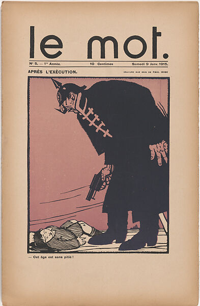 After the Execution (Après l'exécution), cover of Le Mot, vol. 1, no. 5, January 9, 1915, Written by Paul Iribe (French, Angoulême 1883–1935 Roquebrune-Cap-Martin), Color woodcut and letterpress 