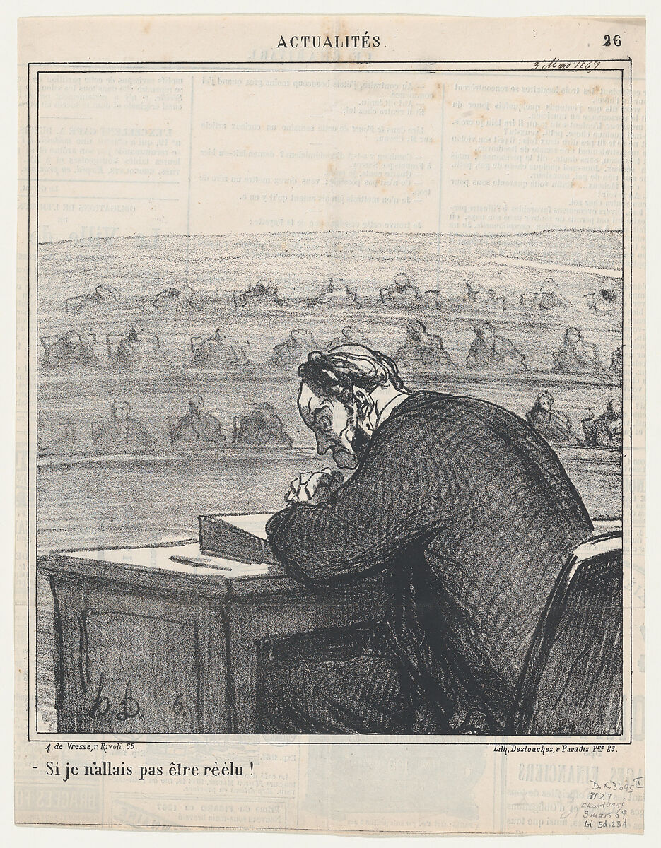 What if I don't get re-elected!, from 'News of the day,' published in Le Charivari, March 3, 1869, Honoré Daumier (French, Marseilles 1808–1879 Valmondois), Lithograph and pen and brown ink on newsprint; second state of two (Delteil) 