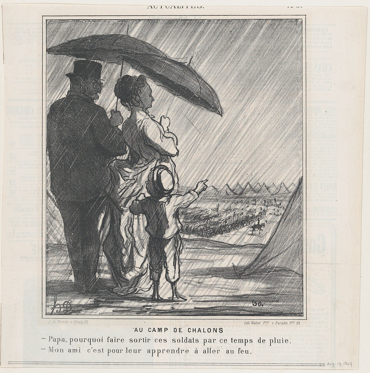 At the Chalons Camp: –Papa, why do they make the soldiers go out in the rain? –My boy, it is in order for them to learn to be under fire! from 'News of the day,' published in Le Charivari, August 19, 1869, Honoré Daumier (French, Marseilles 1808–1879 Valmondois), Lithograph on newsprint; second state of two (Delteil) 