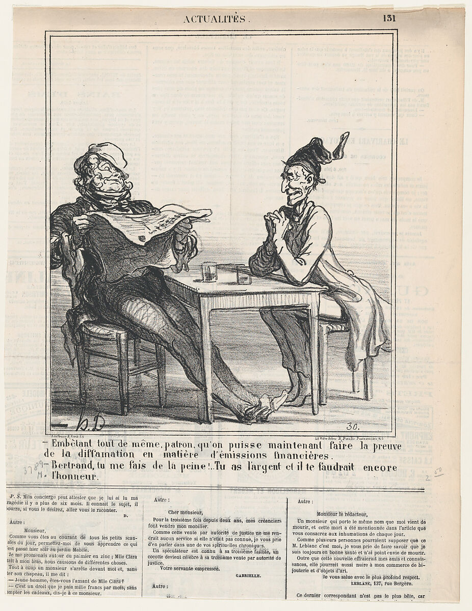 –Annoying all the same, Master, that they now accept slanderous proof in all matters of financial issues. –Bertrand, you are making me sick! When you have the money why do you still need the honor?, from 'News of the day,' published in Le Charivari, June 10, 1870, Honoré Daumier (French, Marseilles 1808–1879 Valmondois), Lithograph on newsprint; second state of two (Delteil) 