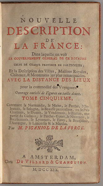 Nouvelle description de la France dans laquelle on voit le gouvernement général de ce royaume, celui de chaque province en particulier : et la description des villes, maisons royales, châteaux, & monumens, Jean-Aimar Piganiol de La Force (1673–1753) 