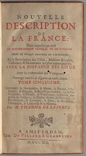 Nouvelle description de la France dans laquelle on voit le gouvernement général de ce royaume, celui de chaque province en particulier : et la description des villes, maisons royales, châteaux, & monumens