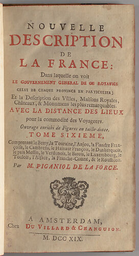 Nouvelle description de la France dans laquelle on voit le gouvernement général de ce royaume, celui de chaque province en particulier : et la description des villes, maisons royales, châteaux, & monumens