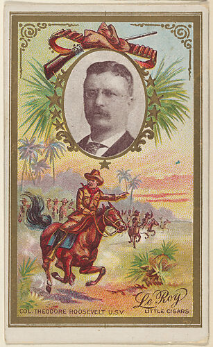 Colonel Theodore Roosevelt, U.S. Volunteers, from the 