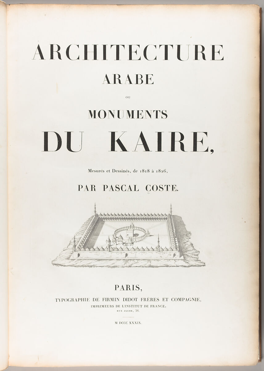 Architecture arabe : ou, Monuments du Kaire, mesurés et dessinés, de 1818 à 1826, Pascal Coste (French, 1787–1879), Etching