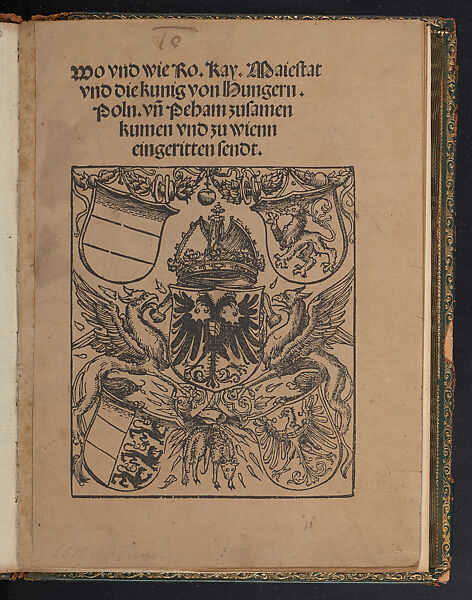 Where and How His Imperial Majesty and the Kings of Hungary, Poland, and Bohemia Came Together and Rode into Vienna, Compiled by Johannes Spiessheimer (known as Cuspinian) (German, Spiesheim 1473–1529 Vienna), Bound volume, Austrian, Vienna 