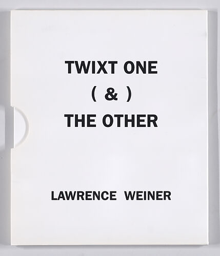 LAWRENCE WEINER: TWIXT ONE (&) THE OTHER