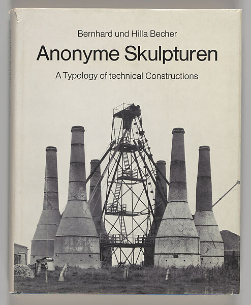Anonyme Skulpturen: A Typology of Technical Constructions (New York: Wittenborn and Co., 1972), Bernd and Hilla Becher (German, active 1959–2007), Book 