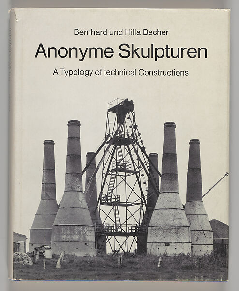 Bernd and Hilla Becher - Anonyme Skulpturen: A Typology of