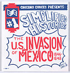 Chicano Codices #1: Simplified Histories: The U.S. Invasion of Mexico 1846-1848