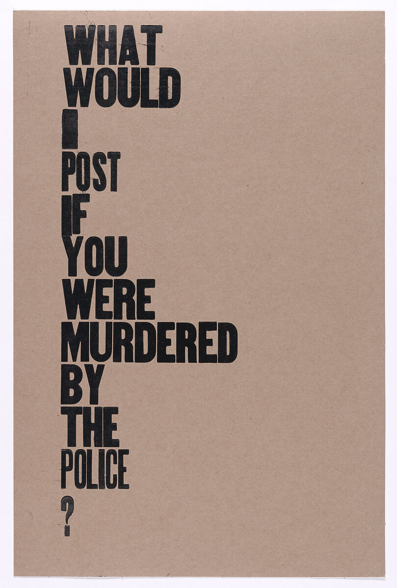 What Would I Post If You Were Murdered By The Police?, Amos Kennedy  American, Letterpress