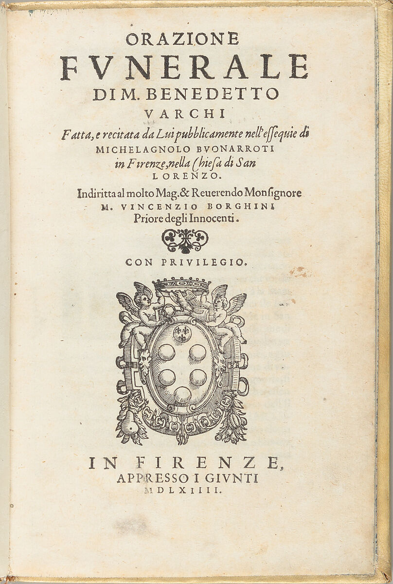 Orazione fvnerale di M. Benedetto Varchi fatta, e recitata da lui pubblicamente nell'essequie di Michelagnolo Bvonarroti in Firenze, nella chiesa di San Lorenzo, Benedetto Varchi (Italian, Florence 1503–1565 Florence) 