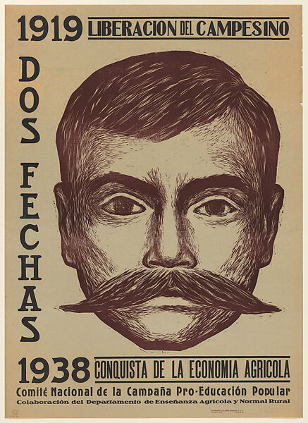 Poster commemorating two dates: the liberation of Mexican farmers in 1919 during the revolution, and 1938, the anniversary of Mexican economic independence. A portrait of Emiliano Zapata dominates the poster, Alfredo Zalce (Mexican, Pátzcuaro, Michoacán 1908–2003 Morelia), Offset lithograph, linocut, backed with linen 