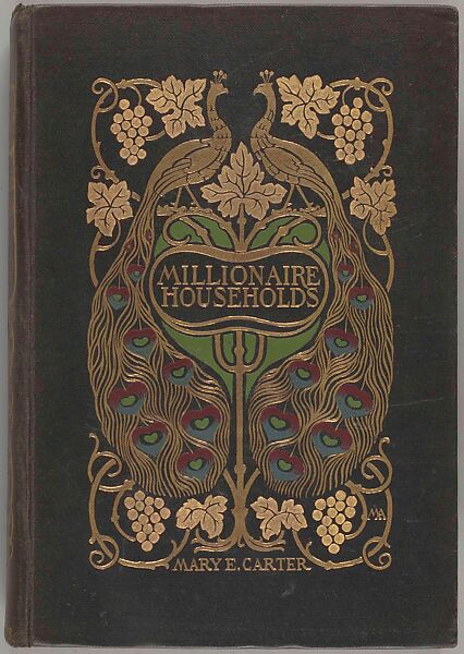 Millionaire households and their domestic economy, with hints upon fine living, Margaret Neilson Armstrong (American, New York 1867–1944 New York) 