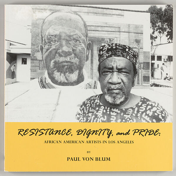 Resistance, dignity, and pride : African American artists in Los Angeles, Paul Von Blum  American