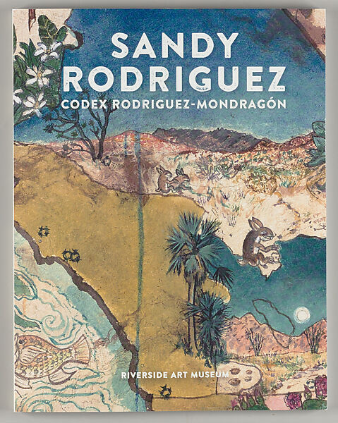 Sandy Rodriguez : Codex Rodriguez-Mondragón, Sandy Rodriguez (American, born National City, California, 1975) 