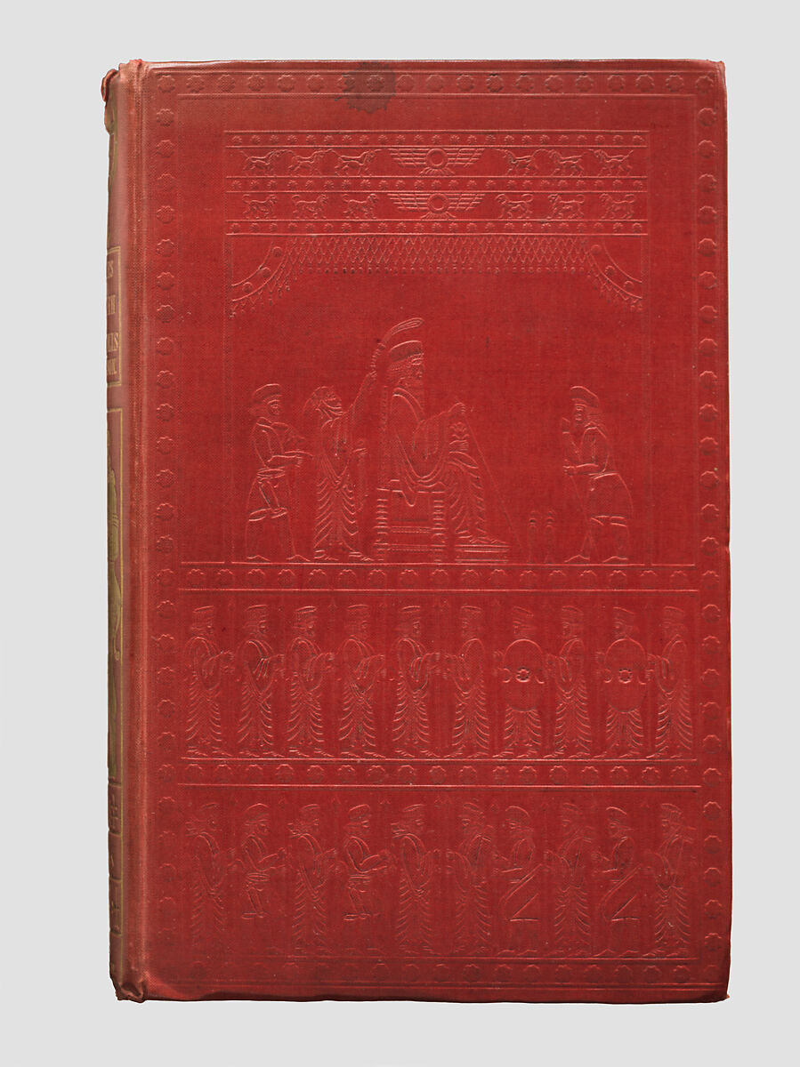 The Palaces of Nineveh and Persepolis Restored: An Essay on Ancient Assyrian and Persian Architecture, Paper, board, cloth, British