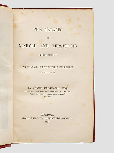The Palaces of Nineveh and Persepolis Restored: An Essay on Ancient Assyrian and Persian Architecture