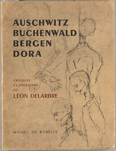 Dora, Auschwitz, Buchenwald, Bergen-Belsen, croquis clandestins