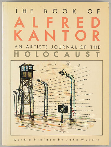 The book of Alfred Kantor : an artist's journal of the Holocaust