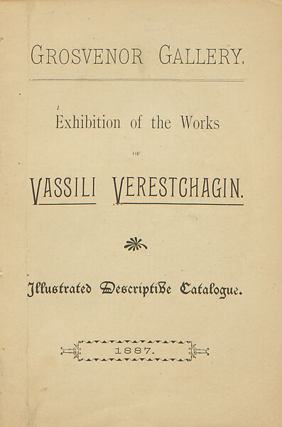Exhibition of the works of Vassili Verestchagin : illustrated descriptive catalogue  [tr. by Delmar Morgan] 