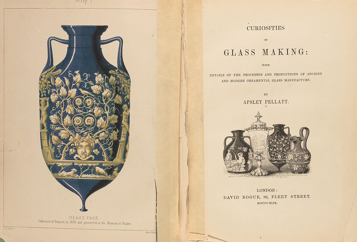 Curiosities of glass making : with details of the processes and productions of ancient and modern ornamental glass manufacture, Apsley Pellatt
