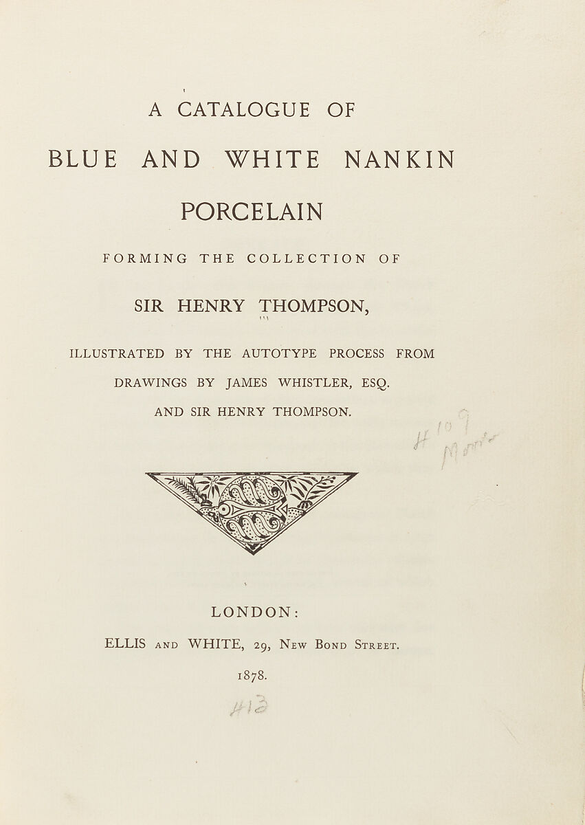 A catalogue of blue and white Nankin porcelain : forming the collection of Sir Henry Thompson, Sir Henry Thompson, 1st Baronet (British, Framlingham, Suffolk 1820–1904 London)