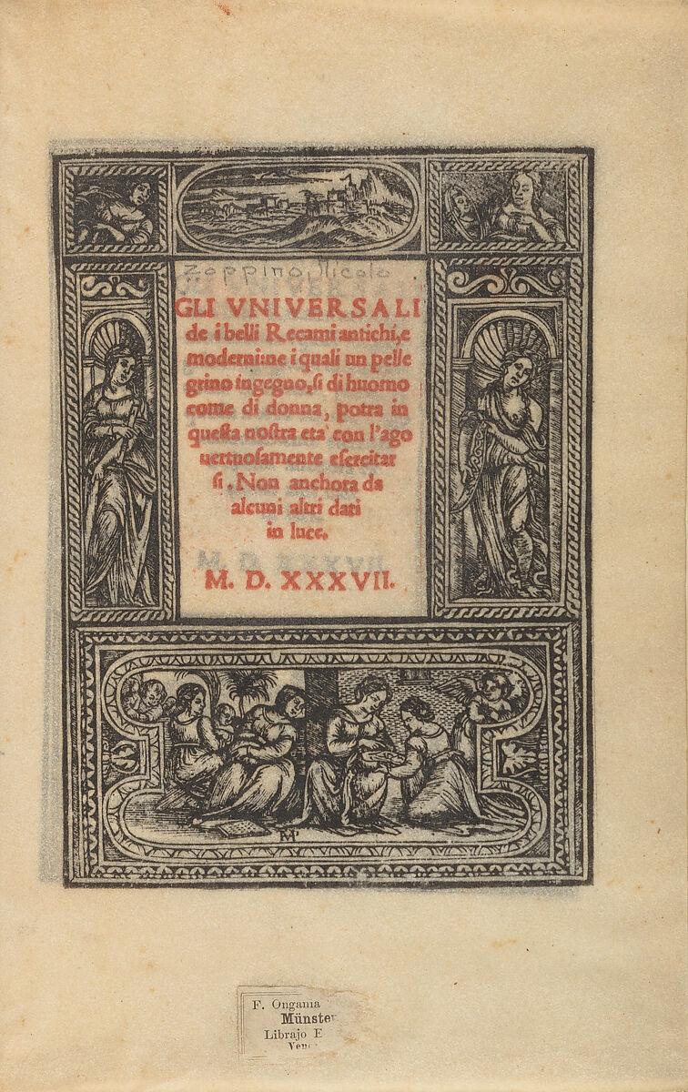 Gli universali dei belli recami antichi, e moderni, ne i quali un pellegrino ingegno si di huomo come di donna, potra in questa nostra età con l'ago vertuosamente esercitarsi. Non anchora da alcuni altri dati in luce, 1537, Nicolò Zoppino (Italian, Ferrara 1478/80–1544 Venice)