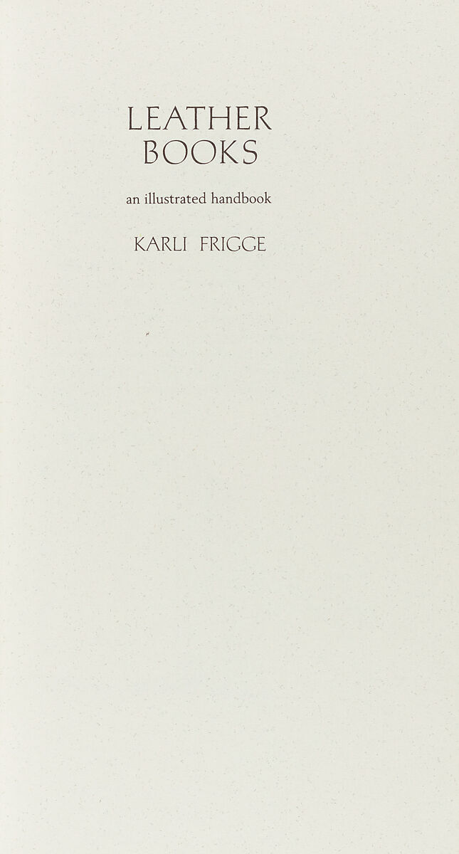 Leather books : an illustrated handbook, Karli Frigge (Dutch, born Rotterdam, 1943)