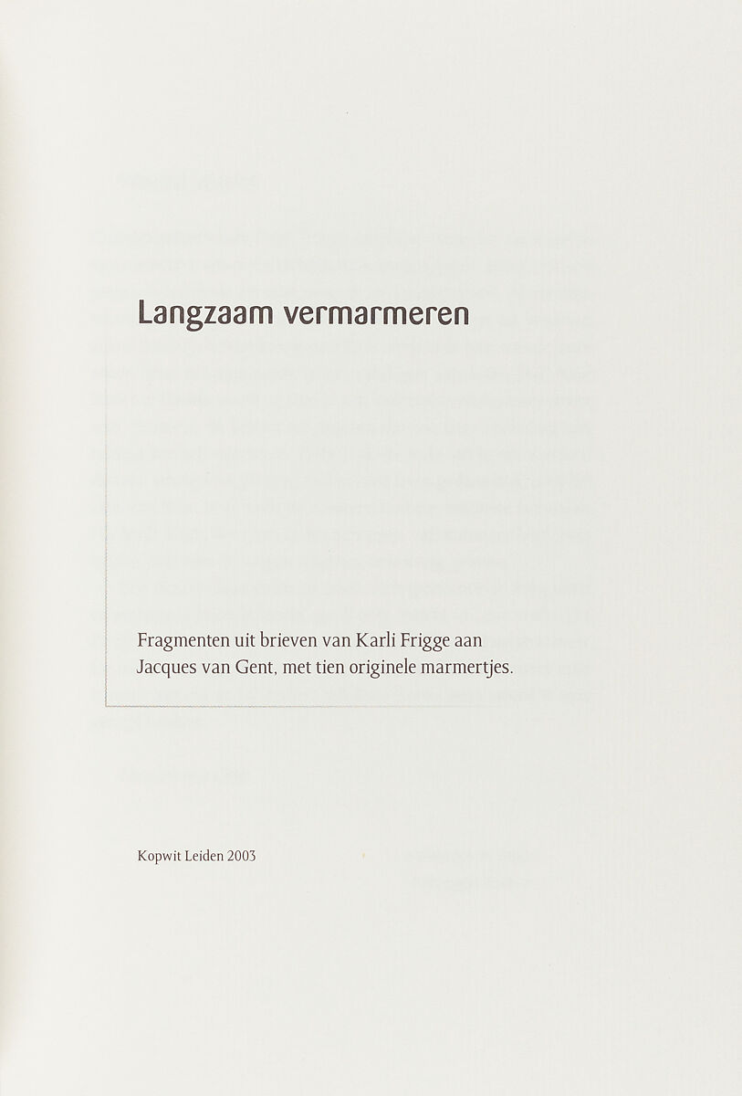 Langzaam vermarmeren : fragmenten uit brieven van Karli Frigge aan Jacques van Gent, met tien originele marmertjes, Karli Frigge (Dutch, born Rotterdam, 1943)