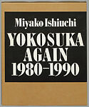Yokosuka again, 1980-1990, Ishiuchi Miyako (Japanese, born Gunma, 1947)
